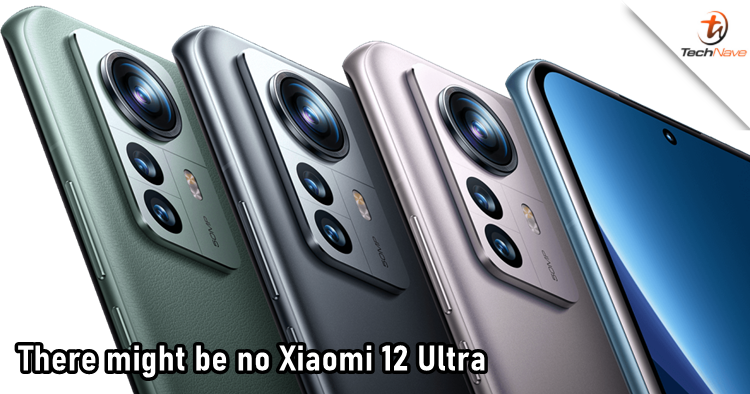 Xiaomi 12 Ultra might not arrive at all, claimed to get replaced by something else