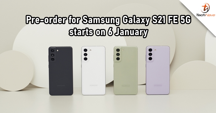 Pre-order for Samsung Galaxy S21 FE 5G starts on 6 January, with freebies worth RM570