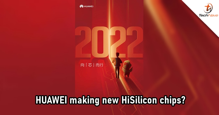 HUAWEI might finally launch new HiSilicon chips in 2022