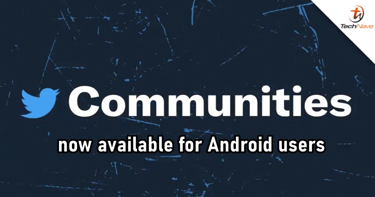 Twitter finally releases Communities for Android users