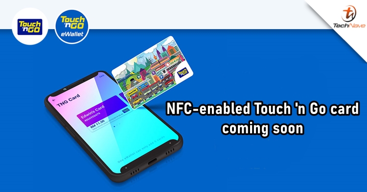 Touch 'n Go will soon launch NFC-enabled cards, and future tolls might allow other eWallet platforms