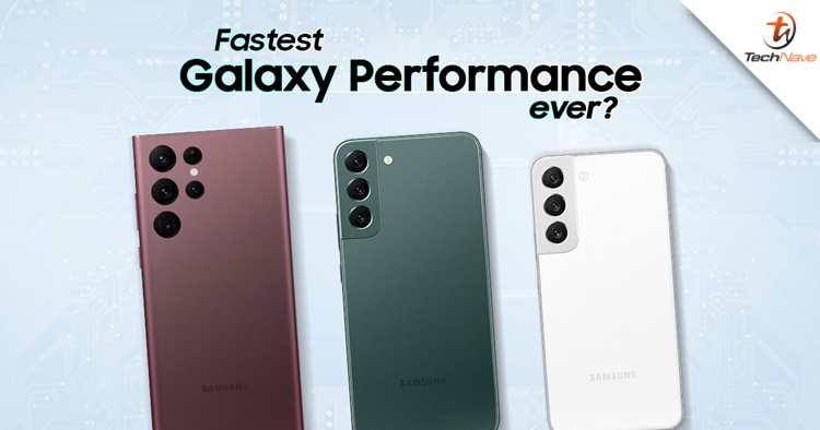 This is why the Galaxy S22 series is now the fastest Samsung flagship