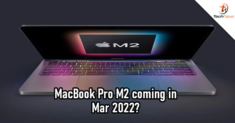 MacBook Pro 'notch' leaker claims that MacBook Pro M2 could come as early as Mar 2022