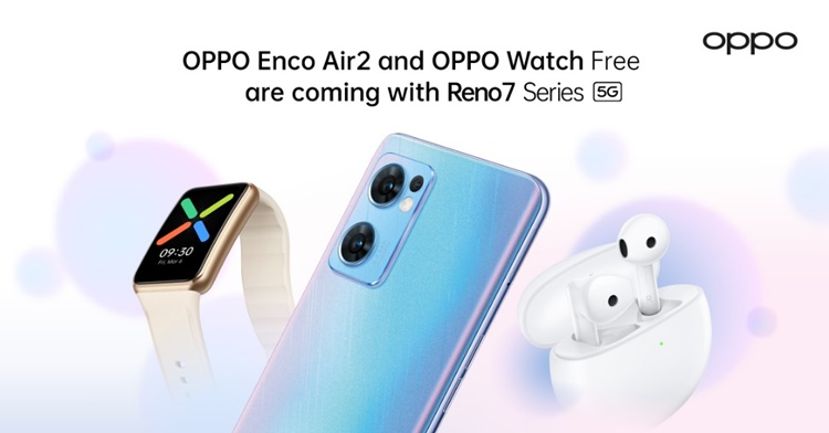 oppo reno7 oppo encobuds2 oppo watch free