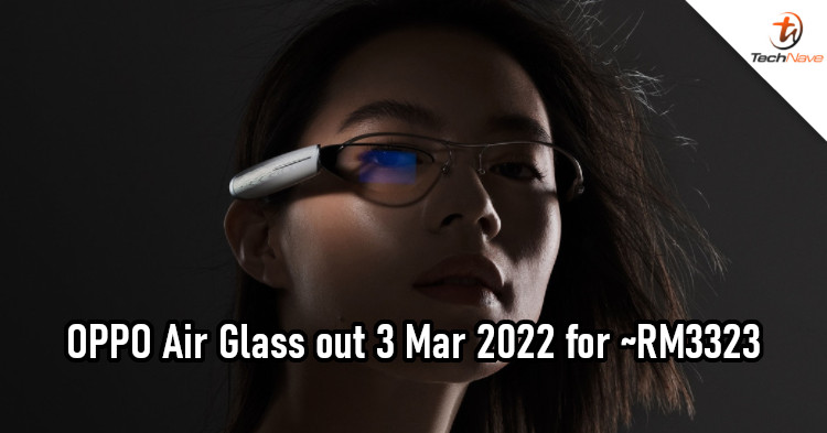 OPPO Air Glass release: Snapdragon Wear 4100, navigational support, up to 10.5-hour battery life, and more for ~RM3323