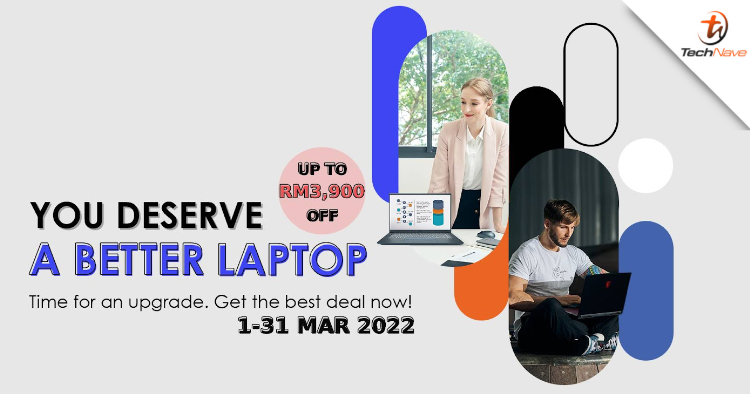 MSI Malaysia believes you deserve a better laptop and is offering up to RM3900 OFF selected products this March!