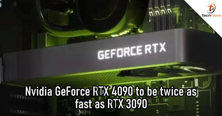 Nvidia GeForce RTX 4090 leaks show that it will be two times faster than the RTX 3090