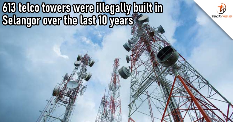 Selangor lose RM120 million due to 613 illegal telco towers built in the state over the last decade