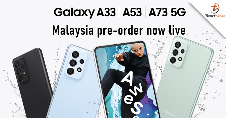 Samsung Galaxy A33 5G, A53 5G and A73 5G Malaysia pre-order: bundled with Galaxy Fit2 or Galaxy Buds Live
