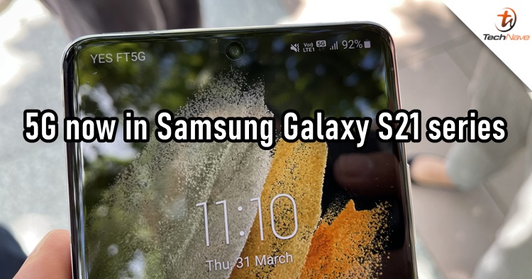 Galaxy S21 series officially live with 5G network, Samsung Malaysia to enable more 5G Galaxy devices soon