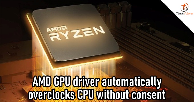 AMD confirms a bug with its GPU drivers that would overclock CPUs without asking