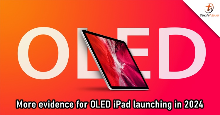 More evidence arrived to prove that Apple is launching OLED iPad in 2024