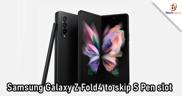 Tipster claims that Samsung Galaxy Z Fold4 will not have S Pen slot