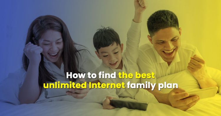 How to find the best unlimited Internet family plan - Top features to look for