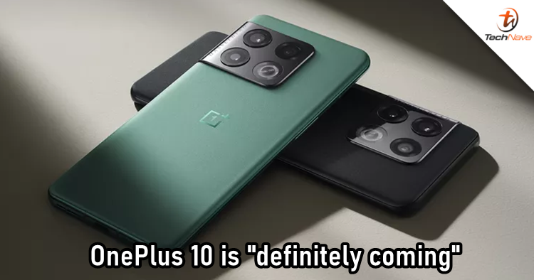 Tipsters claim that OnePlus 10 is "definitely coming", alongside sharing some tech specs