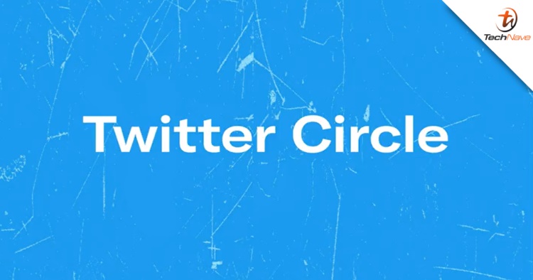 Twitter is testing out Twitter Circle to let people tweet posts to a smaller crowd