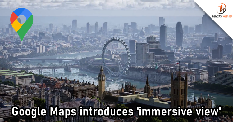 Google Maps to roll out 'immersive view' with realistic 3D rendering of places