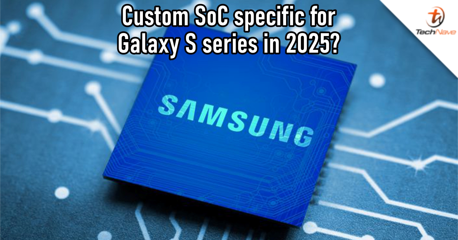 Samsung is reportedly planning to use custom chipsets specific for its Galaxy S series in 2025