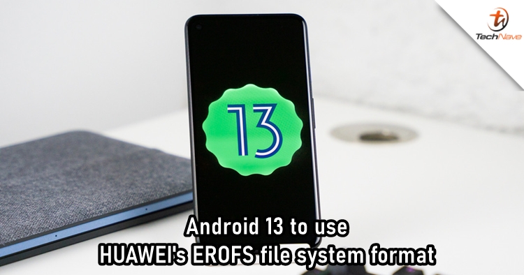 Android 13 expected to use HUAWEI's EROFS file system format to save more space