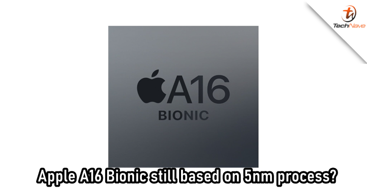 Tipster claims that Apple A16 Bionic would still be a 5nm chip