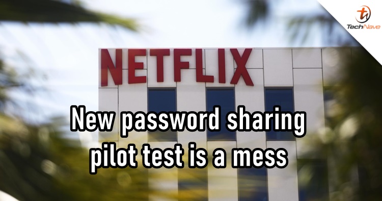 Netflix's new password sharing pilot test is a mess leaving customers confused