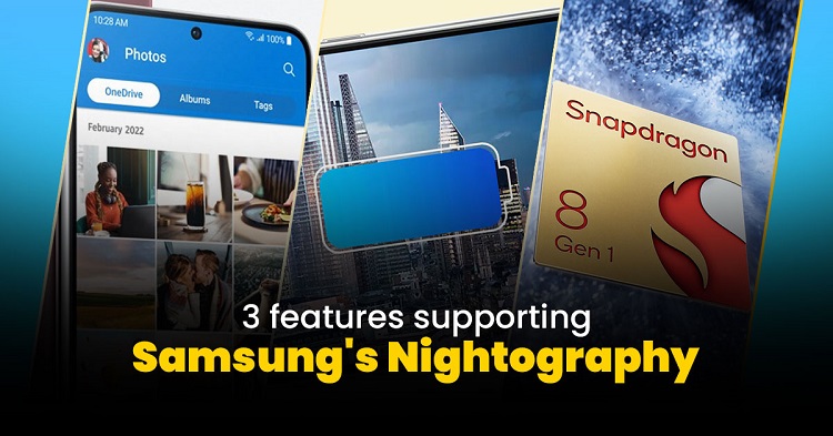 Top features that help the Samsung Galaxy S22 series achieve ultimate Nightography