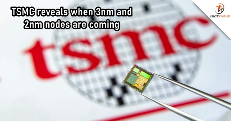 TSMC reveals the development schedule of its 3nm and 2nm nodes