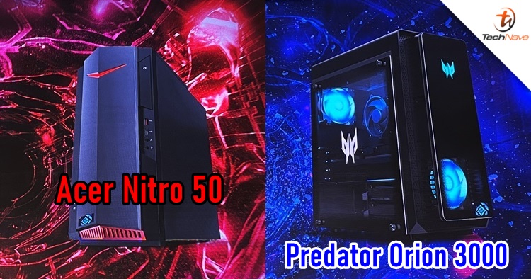 Predator Orion 3000 & Acer Nitro 50 Malaysia release: new gaming desktops with 12th Gen Intel Core +NVIDIA GeForce, starting from RM3,599