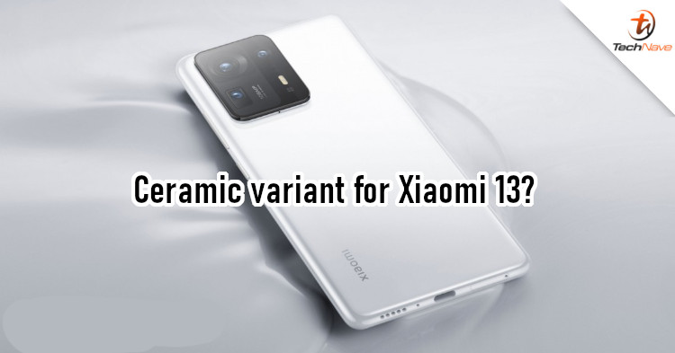 Xiaomi 13 series could feature variant with a ceramic body
