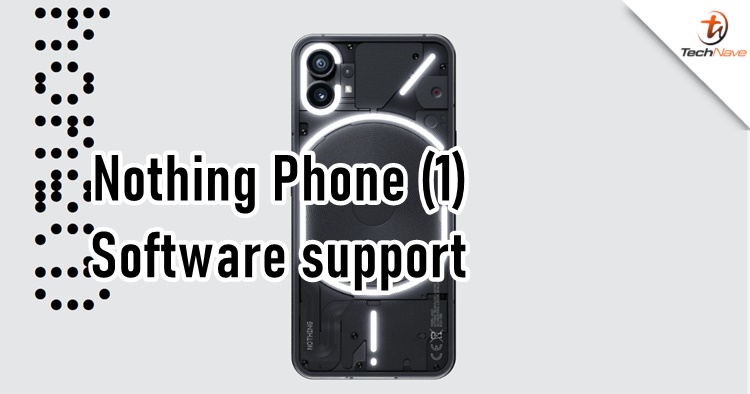 The Nothing Phone (1) will have up to four years of software support