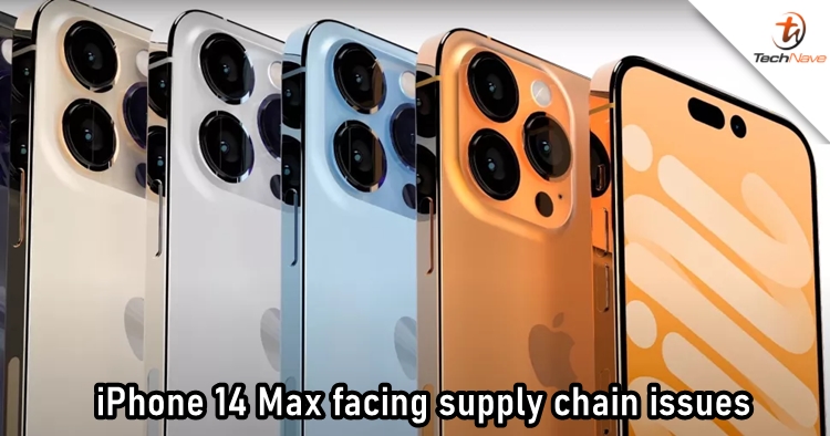 Apple iPhone 14 Max faces supply chain issues for the display