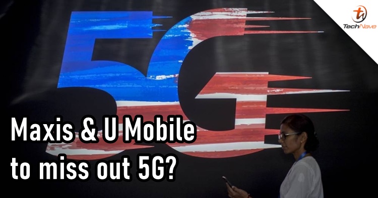 Maxis and U Mobile reportedly to miss out on DNB's 5G network if they don't comply