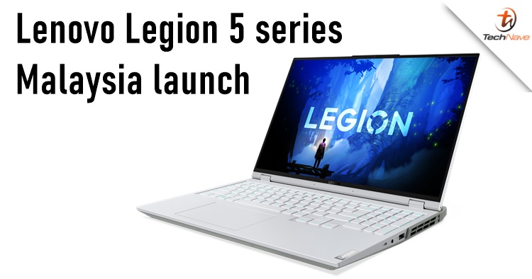 Lenovo Legion 5 series Malaysia release: 12th Gen Intel & AMD Ryzen processors, starting price from RM5299