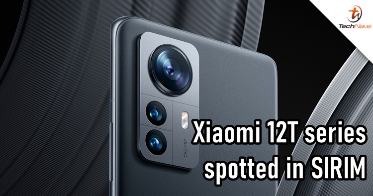 The Xiaomi 12T series has been spotted and certified on SIRIM, launching in Malaysia soon