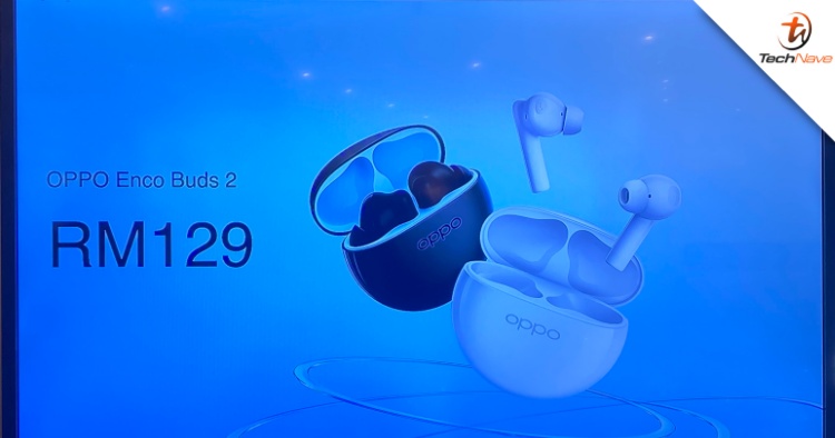 OPPO Enco Buds2 Malaysia release: 10mm Titanium Driver and 28-hour battery life at RM129