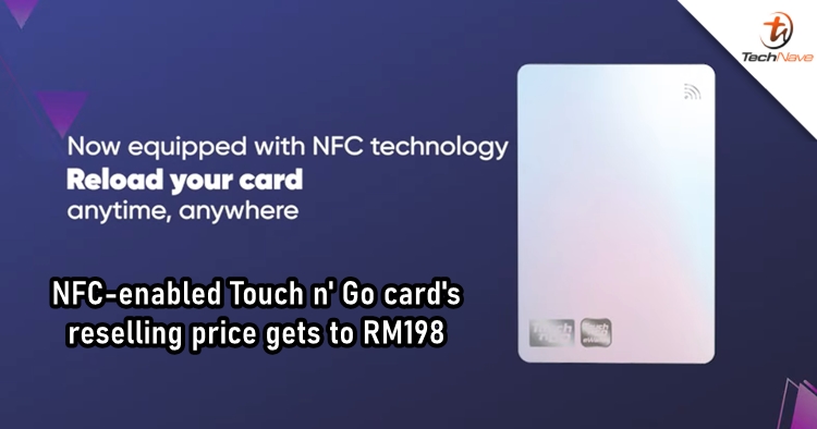 Resellers are selling the NFC-enabled Touch n' Go card for as high as RM198