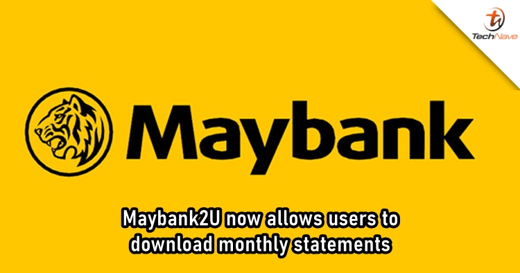 Maybank2U now allows users to download monthly statements for Savings Accounts