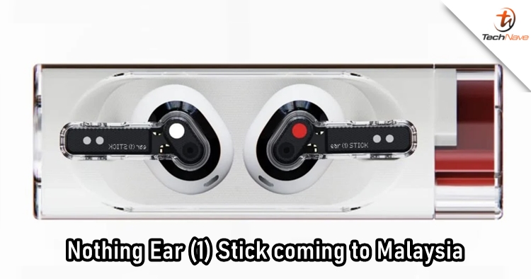 Nothing Ear (1) Stick certified by SIRIM, might arrive in Malaysia soon