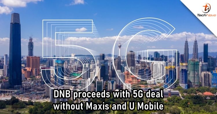 DNB to revise the 5G share subscription agreements as Maxis and U Mobile backed out
