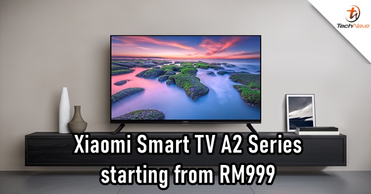 Xiaomi Smart TV A2 Series Malaysia release: 4K Dolby Vision, Dolby Audio & more, starting price from RM999