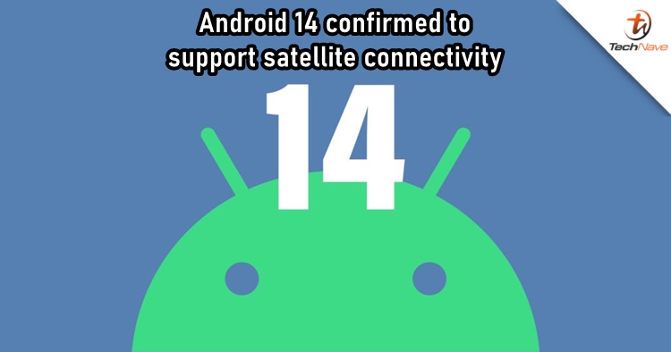 Google confirms Android 14 will offer satellite connectivity support