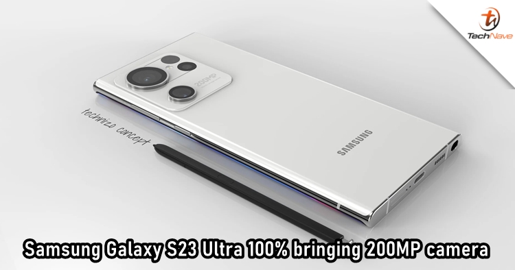 Reputable tipster is 100% sure that the Samsung Galaxy S23 Ultra will feature 200MP camera