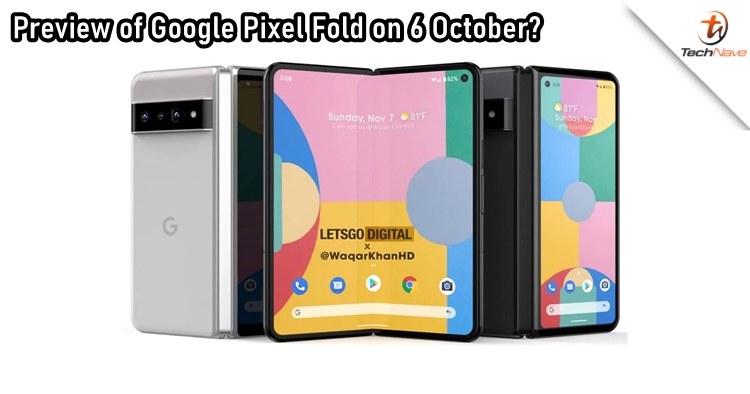 We might get a preview of Google Pixel Fold at the Pixel 7 series launch event
