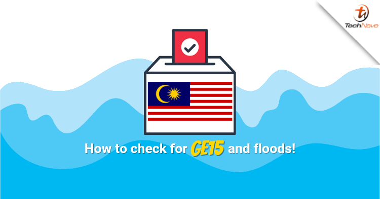 Worried about GE15 and possible floods? Here's how to check them out online!