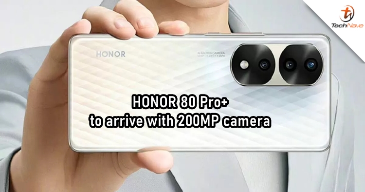 HONOR 80 Pro+ tipped to arrive with 200MP camera and 100W fast charge