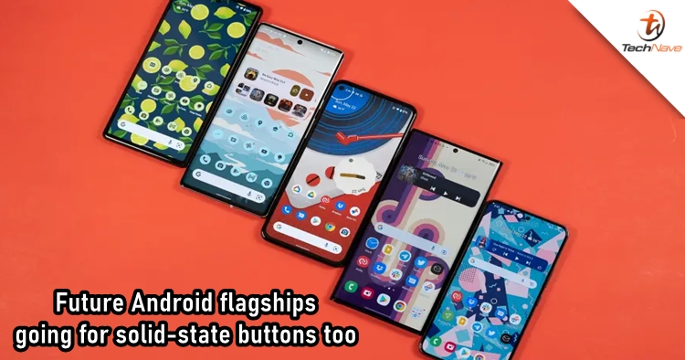 Future flagship Android smartphones to use solid-state buttons