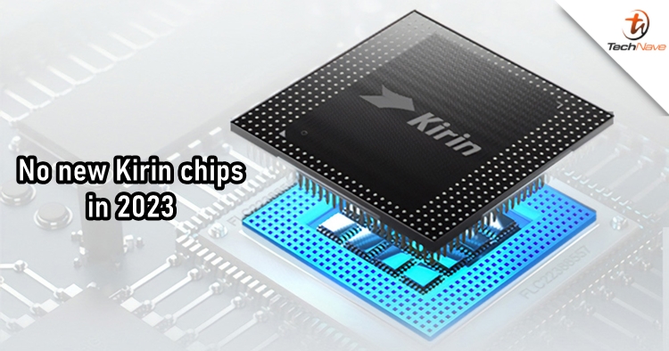 HUAWEI will not launch new Kirin chips in 2023