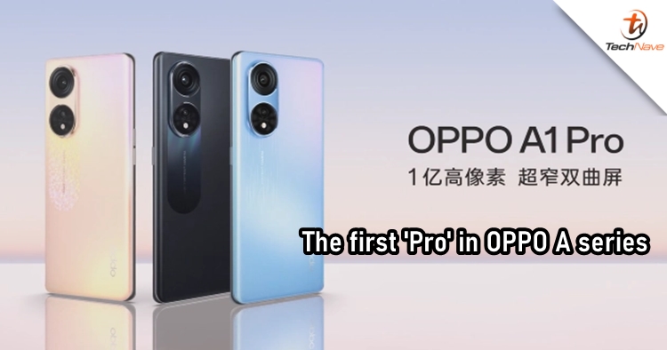 OPPO A1 Pro release: 120Hz display, 108MP camera, and 67W fast charge, starts from ~RM1,153
