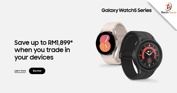 Samsung fans can now trade in & save up to RM1899 for the Galaxy Watch 5 series