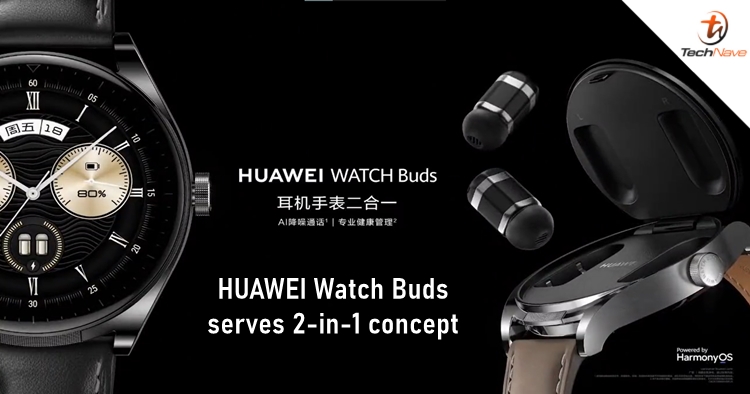 HUAWEI Watch Buds release: 2-in-1 design, 1.43-inch AMOLED, and 80+ exercise modes, priced at ~RM1,893